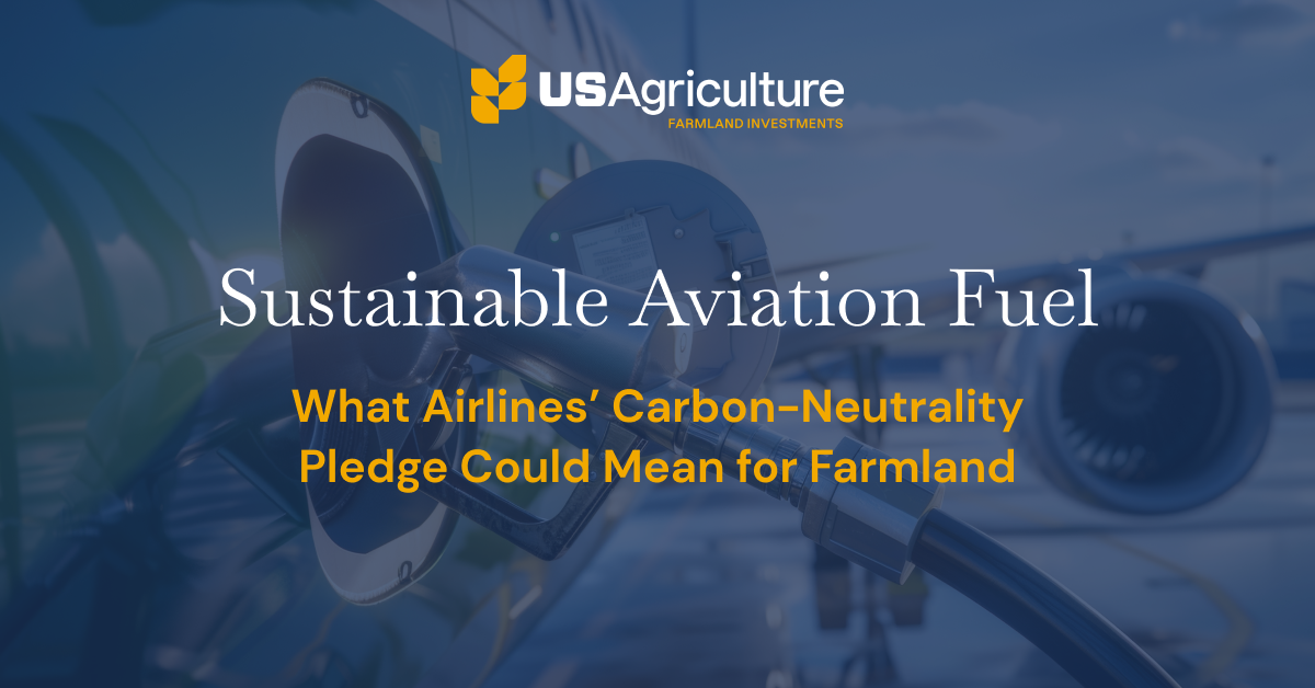 Sustainable Aviation Fuel – What Airlines’ Carbon Neutrality Pledge Could Mean for Farmland?